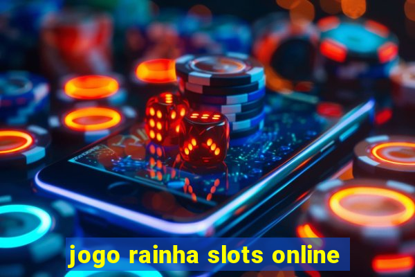 jogo rainha slots online